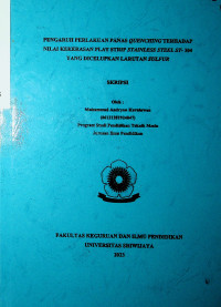 PENGARUH PERLAKUAN PANAS QUENCHING TERHADAP NILAI KEKERASAN PLAT STRIP STAINLESS STEEL ST- 304 YANG DICELUPKAN LARUTAN SULFUR