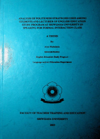 ANALYSIS OF POLITENESS STRATEGIES USED AMONG STUDENTS AND LECTURER OF ENGLISH EDUCATION STUDY PROGRAM AT SRIWIJAYA UNIVERSITY IN SPEAKING FOR FORMAL INTERACTION CLASS