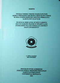 TINGKAT RISIKO TEKNIS USAHATANI PADI AKIBAT PERUBAHAN IKLIM DI LAHAN RAWA LEBAK DI DESA SUDIMAMPIR KECAMATAN INDRALAYA KABUPATEN OGAN ILIR