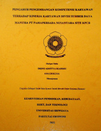PENGARUH PENGEMBANGAN KOMPENTENSI KARYAWAN TERHADAP KINERJA KARYAWAN DIVISI SUMBER DAYA MANUSIA PT PAMAPERSADA NUSANTARA SITE KPCB.