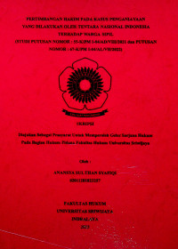 PERTIMBANGAN HAKIM PADA KASUS PENGANIAYAAN YANG DILAKUKAN OLEH TENTARA NASIONAL INDONESIA TERHADAP WARGA SIPIL (STUDI PUTUSAN NOMOR : 55-K/PM I-04/AD/VIII/2021 dan PUTUSAN NOMOR : 67-K/PM I-04/AL/VII/2022)