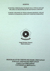 KINETIKA PERUBAHAN KADAR GULA TOTAL DAN PH SELAMA ULTRASONIKASI BUAH NANAS CAYENNE