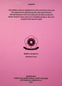 DINAMIKA SOSIAL KEHIDUPAN PETANI RAWA DALAM PELAKSANAAN PROGRAM SELAMATKAN RAWA SEJAHTERAKAN PETANI (SERASI) DI DESA KARANG BARU DUSUN 5 KECAMATAN SUMBER MARGA TELANG KABUPATEN BANYUASIN