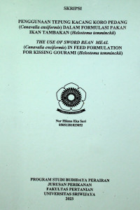 PENGGUNAAN TEPUNG KACANG KORO PEDANG (Canavalia ensiformis) DALAM FORMULASI PAKAN IKAN TAMBAKAN (Helostoma temminckii)