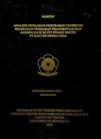 ANALISIS PENGARUH PERUBAHAN GEOMETRI PELEDAKAN TERHADAP FRAGMENTASI DAN DIGGING RATE DI PIT PINANG SOUTH PT KALTIM PRIMA COAL