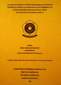 ANALISIS DETERMINAN TINGKAT PENGEMBALIAN INVESTASI PENDIDIKAN FORMAL DI KABUPATEN OGAN KOMERING ULU (STUDI KASUS KECAMATAN BATURAJA TIMUR DAN KECAMATAN BATURAJA BARAT).