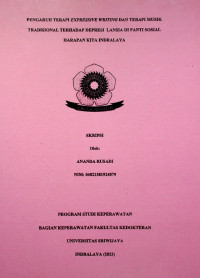 PENGARUH TERAPI EXPRESSIVE WRITING DAN TERAPI MUSIK TRADISIONAL TERHADAP DEPRESI LANSIA DI PANTI SOSIAL HARAPAN KITA INDRALAYA