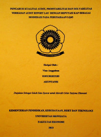 PENGARUH KUALITAS AUDIT, PROFITABILITAS DAN SOLVABILITAS TERHADAP AUDIT REPORT LAG DENGAN REPUTASI KAP SEBAGAI MODERASI PADA PERUSAHAAN LQ45.
