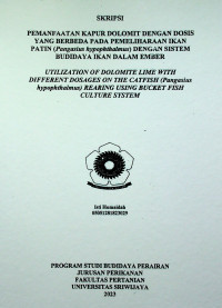 PEMANFAATAN KAPUR DOLOMIT DENGAN DOSIS YANG BERBEDA PADA PEMELIHARAAN IKAN PATIN (Pangasius hypophthalmus) DENGAN SISTEM BUDIDAYA IKAN DALAM EMBER