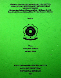 PERBEDAAN USIA KRONOLOGIS DAN USIA DENTAL BERDASARKAN JENIS KELAMIN MENGGUNAKAN METODE WILLEMS (Berdasarkan Radiograf Panoramik Usia 6-12 Tahun Studi di Rumah Sakit Khusus Gigi dan Mulut Provinsi Sumatera Selatan)