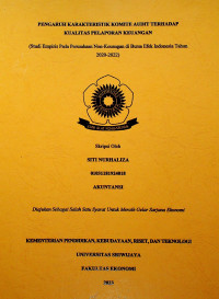 PENGARUH KARAKTERISTIK KOMITE AUDIT TERHADAP KUALITAS PELAPORAN KEUANGAN (STUDI EMPIRIS PADA PERUSAHAAN NON-KEUANGAN DI BURSA EFEK INDONESIA TAHUN 2020-2022).
