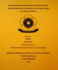  ANALISIS KONSENTRASI INDUSTRI DAN PRODUKTIVITAS PADA INDUSTRI PENGOLAHAN SUSU BUBUK DAN SUSU KENTAL (KODE ISIC 10520) DI INDONESIA.