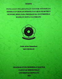PENILAIAN PELAKSANAAN SISTEM INFORMASI KESEHATAN DENGAN PENDEKATAN HEALTH METRICS NETWORK (HMN) PADA PROGRAM KIA DI PUSKESMAS MAKRAYU KOTA PALEMBANG