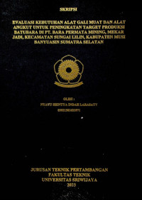 EVALUASI KEBUTUHAN ALAT GALI MUAT DAN ALAT ANGKUT UNTUK PENINGKATAN TARGET PRODUKSI BATUBARA DI PT.BARA PERMATA MINING,MEKAR JADI,KECAMATAN SUNGAI LILIN,KABUPATEN MUSI BANYUASIN,SUMATERA SELATAN