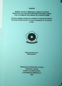 MODEL SPASIAL BERBASIS LANDSAT 8 UNTUK PEMANTAUAN TANAMAN REVEGETASI PADA LAHAN PASCATAMBANG BATUBARA DI TANJUNG ENIM