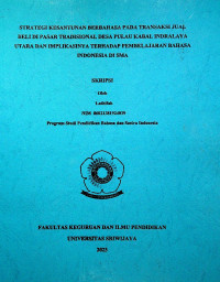 STRATEGI KESANTUNAN BERBAHASA PADA TRANSAKSI JUAL BELI DI PASAR TRADISIONAL DESA PULAU KABAL INDRALAYA UTARA DAN IMPLIKASINYA TERHADAP PEMBELAJARAN BAHASA INDONESIA DI SMA