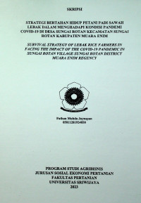 STRATEGI BERTAHAN HIDUP PETANI PADI SAWAH LEBAK DALAM MENGHADAPI KONDISI PANDEMI COVID-19 DI DESA SUNGAI ROTAN KECAMATAN SUNGAI ROTAN KABUPATEN MUARA ENIM