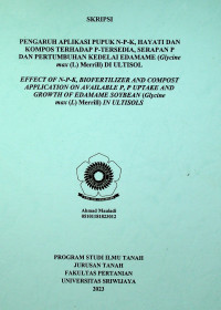 PENGARUH APLIKASI PUPUK N-P-K, HAYATI DAN KOMPOS TERHADAP P-TERSEDIA, SERAPAN P DAN PERTUMBUHAN KEDELAI EDAMAME (Glycine max (L) Merrill) DI ULTISOL