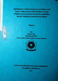 KEPRIBADIAN TOKOH UTAMA DALAM NOVEL JANJI KARYA TERE LIYE DAN IMPLIKASINYA DALAM PEMBELAJARAN BAHASA DAN SASTRA INDONESIA (KAJIAN PSIKOANALISIS SIGMUND FREUD)