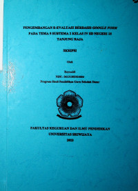 PENGEMBANGAN E-EVALUASI BERBASIS GOOGLE FORM PADA TEMA 5 SUBTEMA 2 KELAS IV SD NEGERI 18 TANJUNG RAJA