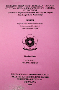 PENGARUH BEBAN KERJA TERHADAP TURNOVER INTENTION DENGAN BURNOUT SEBAGAI VARIABEL INTERVENING (Studi Pada Pegawai Pemerintah Non Pegawai Negeri Disdukcapil Kota Palembang)