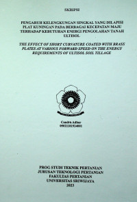 PENGARUH KELENGKUNGAN SINGKAL YANG DILAPISI PLAT KUNINGAN PADA BERBAGAI KECEPATAN MAJU TERHADAP KEBUTUHAN ENERGI PENGOLAHAN TANAH ULTISOL