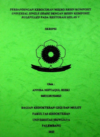 PERBANDINGAN KEBOCORAN MIKRO RESIN KOMPOSIT UNIVERSAL SINGLE SHADE DENGAN RESIN KOMPOSIT BULKFILLED PADA RESTORASI KELAS V