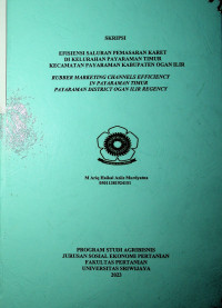 EFISIENSI SALURAN PEMASARAN KARET DI KELURAHAN PAYARAMAN TIMUR KECAMATAN PAYARAMAN KABUPATEN OGAN ILIR