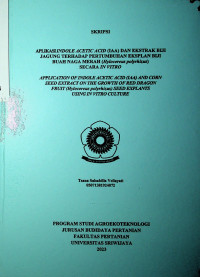 APLIKASI INDOLE ACETIC ACID (IAA) DAN EKSTRAK BIJI JAGUNG TERHADAP PERTUMBUHAN EKSPLAN BIJI BUAH NAGA MERAH (HYLOCEREUS POLYRHIZUS) SECARA IN VITRO