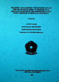 TEACHERS’ AND LEARNERS’ PERCEPTIONS TOWARD THE USE OF SOCIAL MEDIA TO DEVELOP ORAL SKILLS OF STUDENTS OF THE ENGLISH EDUCATION STUDY PROGRAM AT SRIWIJAYA UNIVERSITY