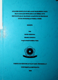 ANALISIS KESULITAN BELAJAR MAHASISWA PADA MATA KULIAH PENDAHULUAN FISIKA INTI MENGGUNAKAN BLENDED LEARNING DI PROGRAM STUDI PENDIDIKAN FISIKA UNSRI