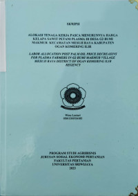 ALOKASI TENAGA KERJA PASCA MENURUNNYA HARGA KELAPA SAWIT PETANI PLASMA DI DESA G2 BUMI MAKMUR KECAMATAN MESUJI RAYA KABUPATEN OGAN KOMERING ILIR