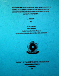 STUDENTS’ PERCEPTION OF USING TIK TOK APPLICATION AS A MEDIA IN LEARNING ENGLISH OF THE SIXTH SEMESTER STUDENTS OF ENGLISH EDUCATION STUDY PROGRAM OF SRIWIJAYA UNIVERSITY