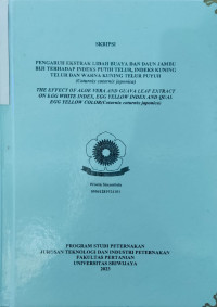 PENGARUH EKSTRAK LIDAH BUAYA DAN DAUN JAMBU BIJI TERHADAP INDEKS PUTIH TELUR, INDEKS KUNING TELUR DAN WARNA KUNING TELUR PUYUH (Coturnix coturnix japonica)