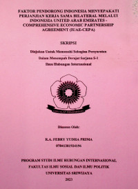 FAKTOR PENDORONG INDONESIA MEYEPAKATI PERJANJIAN KERJA SAMA BILATERAL MELALUI INDONESIA UNITED ARAB EMIRATES – COMPREHENSIVE ECONOMIC PATNERSHIP AGREEMENT (IUAE-CEPA)