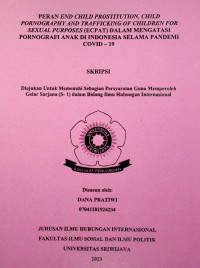 PERAN END CHILD PROSTITUTION, CHILD PORNOGRAPHY AND TRAFFICKING OF CHILDREN FOR SEXUAL PURPOSES (ECPAT) DALAM MENGATASI PORNOGRAFI ANAK DI INDONESIA SELAMA PANDEMI COVID - 19