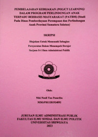 PEMBELAJARAN KEBIJAKAN (POLICY LEARNING) DALAM PROGRAM PERLINDUNGAN ANAK TERPADU BERBASIS MASYARAKAT (PATBM) (STUDI PADA DINAS PEMBERDAYAAN PEREMPUAN DAN PERLINDUNGAN ANAK PROVINSI SUMATERA SELATAN)