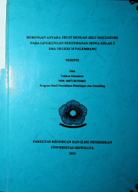 HUBUNGAN ANTARA TRUST DENGAN SELF DISCLOSURE PADA LINGKUNGAN PERTEMANAN SISWA KELAS X SMA NEGERI 18 PALEMBANG