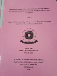 ANALISIS DIPLOMASI PUBLIK DALAM PERKEMBANGAN PARIWISATA DAN EKONOMI KREATIF DI KOTA PALEMBANG MELALUI EVENT ASIAN GAMES 2018