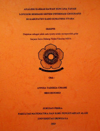 ANALISIS DAERAH RAWAN BENCANA TANAH LONGSOR BERBASIS SISTEM INFORMASI GEOGRAFIS DI KABUPATEN KARO SUMATERA UTARA
