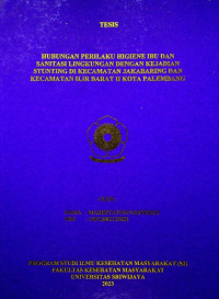 HUBUNGAN PERILAKU HIGIENE IBU DAN SANITASI LINGKUNGAN DENGAN KEJADIAN STUNTING DI KECAMATAN JAKABARING DAN KECAMATAN ILIR BARAT II KOTA PALEMBANG