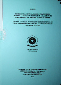 PERTUMBUHAN DAN HASIL SORGUM (Sorghum bicolor L.) DENGAN VARIETAS DAN JARAK TANAM BERBEDA PADA POLIKULTUR TANAMAN KARET