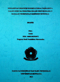 KEMAMPUAN BERPIKIR KOMBINATORIAL MAHASISWA CALON GURU MATEMATIKA DALAM MENYELESAIKAN MASALAH PEMBUKTIAN KOEFISIEN BINOMIAL