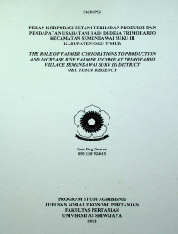 PERAN KORPORASI PETANI TERHADAP PRODUKSI DAN PENDAPATAN USAHATANI PADI DI DESA TRIMOHARJO KECAMATAN SEMENDAWAI SUKU III KABUPATEN OKU TIMUR