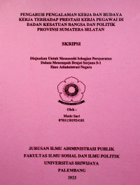 PENGARUH PENGALAMAN KERJA DAN BUDAYA KERJA TERHADAP PRESTASI KERJA PEGAWAI DI BADAN KESATUAN BANGSA DAN POLITIK PROVINSI SUMATERA SELATAN