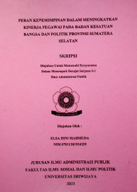 PERAN KEPEMIMPINAN DALAM MENINGKATKAN KINERJA PEGAWAI PADA BADAN KESATUAN BANGSA DAN POLITIK PROVINSI SUMATERA SELATAN