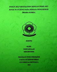 PERAN SELF REGULATION DENGAN PERILAKU BINGE WATCHING PADA REMAJA PENGGEMAR DRAMA KOREA