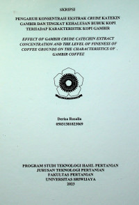 PENGARUH KONSENTRASI EKSTRAK CRUDE KATEKIN GAMBIR DAN TINGKAT KEHALUSAN BUBUK KOPI TERHADAP KARAKTERISTIK KOPI GAMBIR