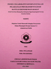 PROSES COLLABORATIVE GOVERNANCE DALAM PELAKSANAAN PROGRAM REVITALISASI BANTUAN EKONOMI MASYARAKAT (Studi Pada Desa Menang Raya Kabupaten Ogan Komering Ilir Provinsi Sumatera Selatan)