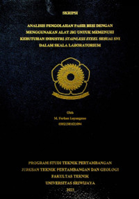 ANALISIS PENGOLAHAN PASIR BESI DENGAN MENGGUNAKAN ALAT JIG UNTUK MEMENUHI KEBUTUHAN INDUSTRI STAINLESS STEEL SESUAI SNI DALAM SKALA LABORATORIUM